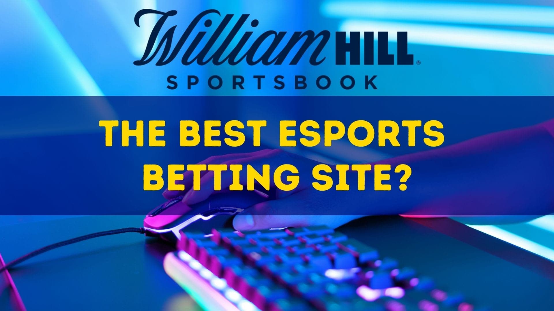 William Hill; ¿Cuál es el mejor sitio de apuestas de eSports? image